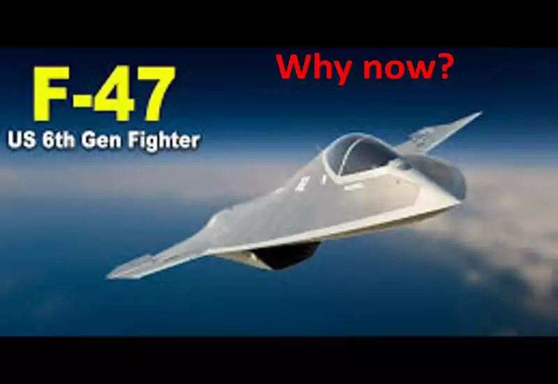 ABD’nin Altıncı Nesil Savaş Uçağı F-47: Neden Şimdi?