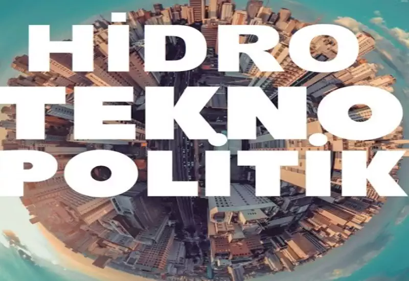 Sınıraşan Su Yönetiminde Hidropolitik ve Teknopolitik İlişkisi