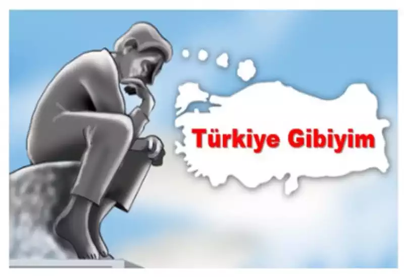 Nasılsın? Ne Olsun “Türkiye Gibiyim”
