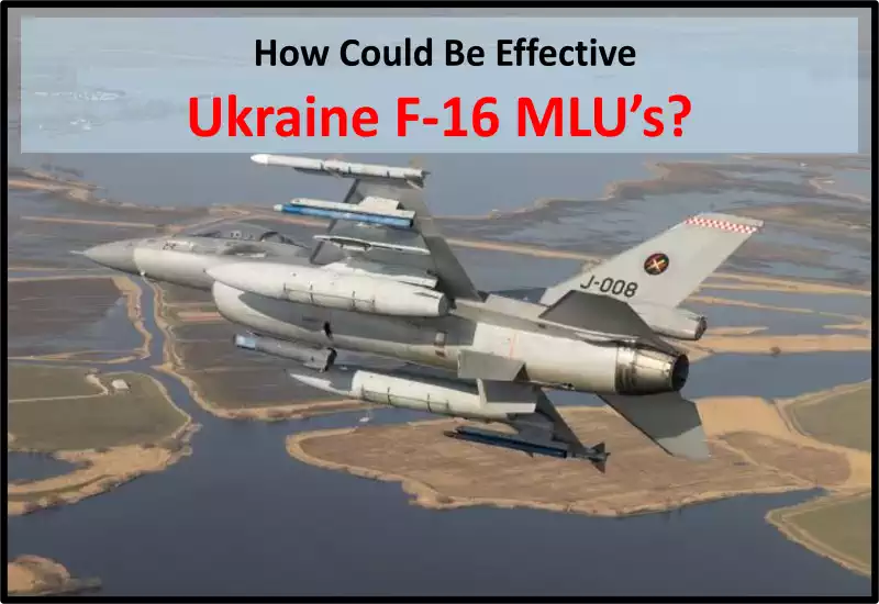 Ukrayna Verilecek F-16 MLU’lara Yeni Silahlar Entegre Edilmesi Neden Düşünülmüyor? Savaşa Olumlu Katkı Sağlamaları Mümkün mü?